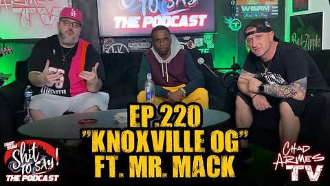 IGSSTS: The Podcast (Ep.220) “Knoxville OG” | Ft. Mr. Mack