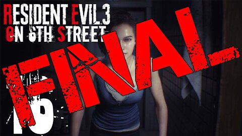 Resident Evil 3 on 6th Street Part FINAL