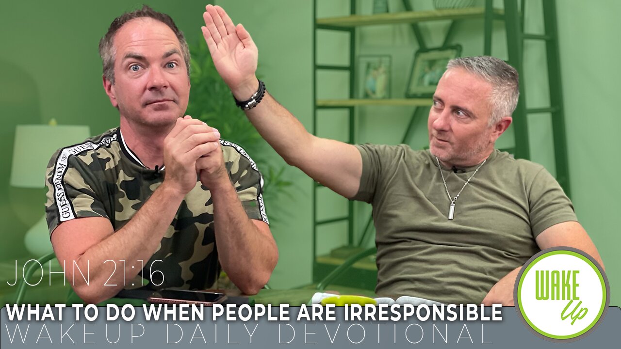 WakeUp Daily Devotional | What to do When People are Irresponsible | John 21:16