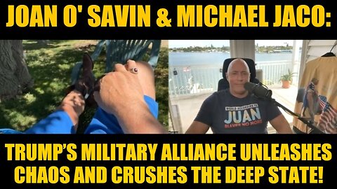 Joan O' Savin & Michael Jaco: Trump’s Military Alliance Unleashes Chaos and Crushes the Deep State!