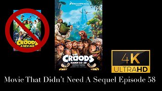 Movie That Didn't Need A Sequel Episode 58 - The Croods (2013)