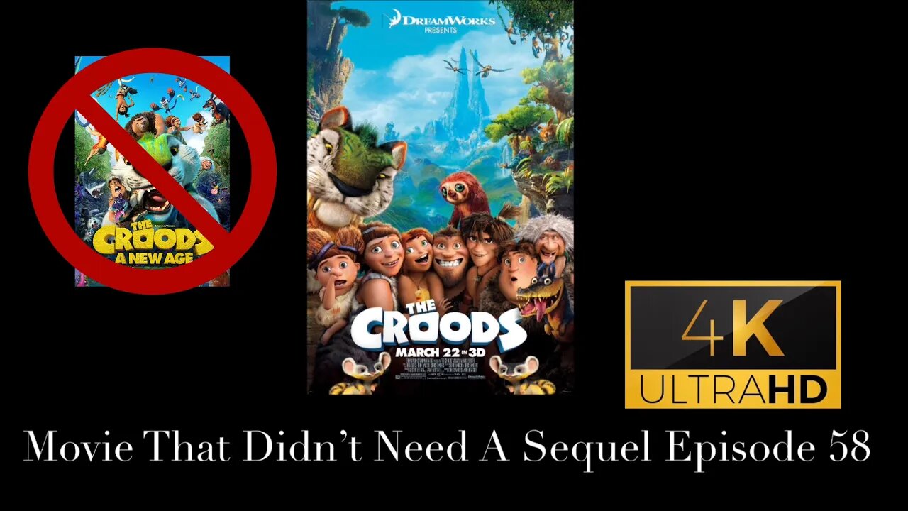 Movie That Didn't Need A Sequel Episode 58 - The Croods (2013)