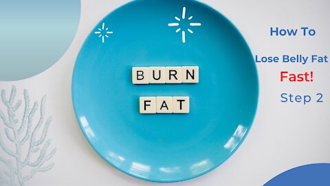 How To Lose Belly Fat Fast (Step 2)