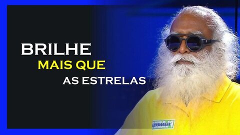 BRILHE MAIS QUE AS ESTRELAS, SADHGURU DUBLADO, MOTIVAÇÃO MESTRE