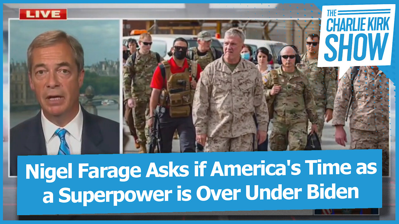 Nigel Farage Asks if America's Time as a Superpower is Over Under Biden