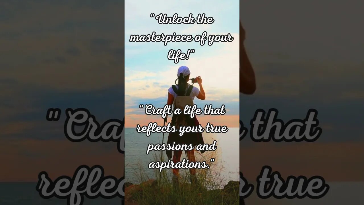 "Unlock the masterpiece of your life!"
