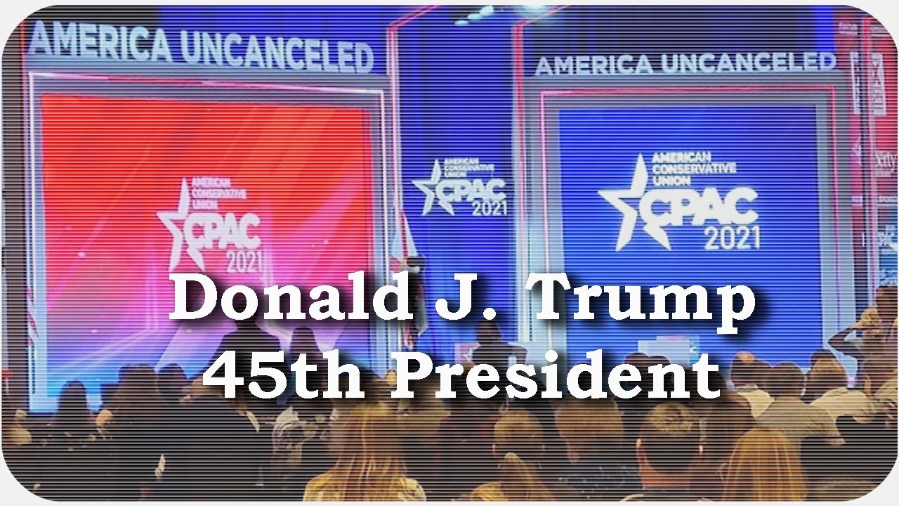 CPAC 2021 * Donald J. Trump * Orlando, Florida * March 1, 2021