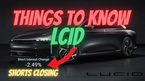 THINGS TO KNOW 🔥🔥 LCID SHORT SQUEEZE 🚀 MUST WATCH $LCID