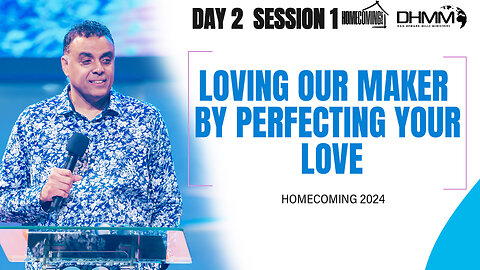 Loving Our Maker By Perfecting Your Love for God | HOMECOMING | Dag Heward-Mills 2024