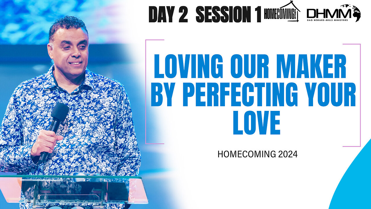 Loving Our Maker By Perfecting Your Love for God | HOMECOMING | Dag Heward-Mills 2024