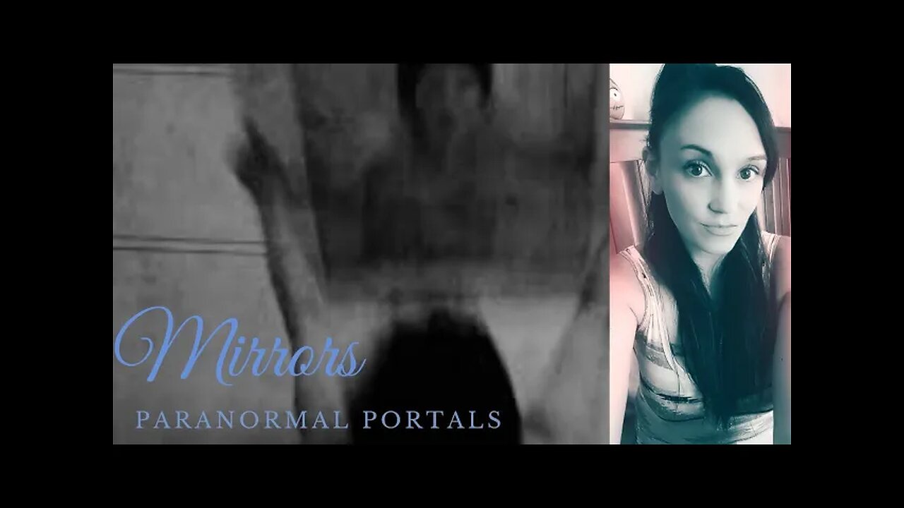 Mirrors As Portals & Haunted Mirrors