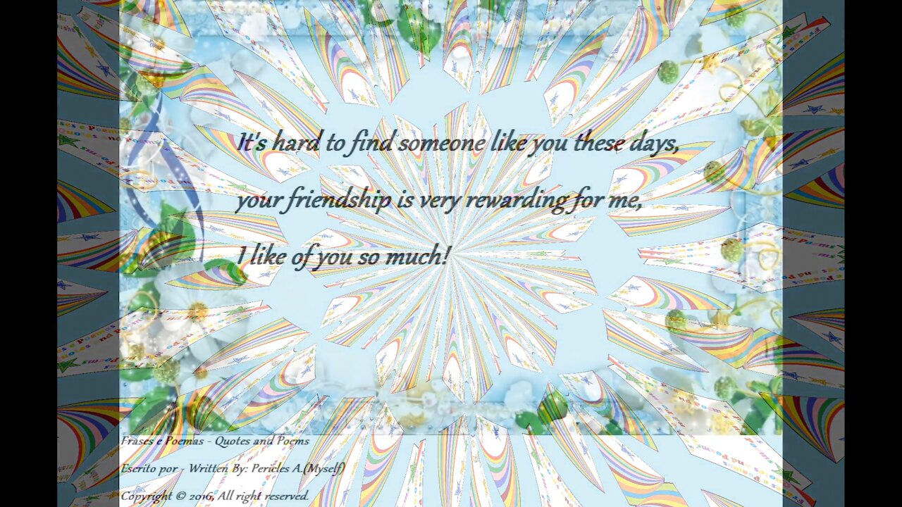 Hard to find someone like you, your friendship is rewarding! [Quotes and Poems]