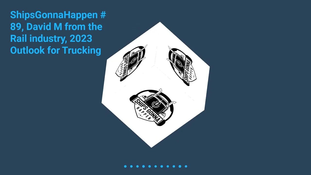 December 10 - ShipsGonnaHappen # 89, David M from the Rail industry, 2023 Outlook for Trucking - 60s