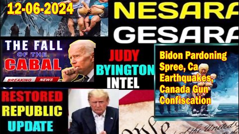 Judy Byington. Restored Republic via a GCR ~ Situation Update Dec 6 ~ Bidon Pardoning Spree, Ca Earthquakes, Canada Gun Confiscation - Benjamin Fulford. Pascal Najadi