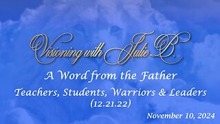 Podcast 11.10.24: A Word from the Father - Teachers, Students, Warriors & Leaders (12.21.22)