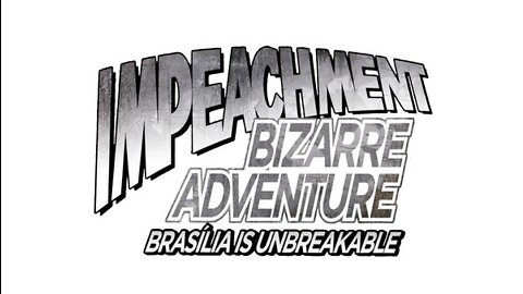 Impeachment Bizarre Adventure: Brasília is Unbreakable OP3 - Great Days