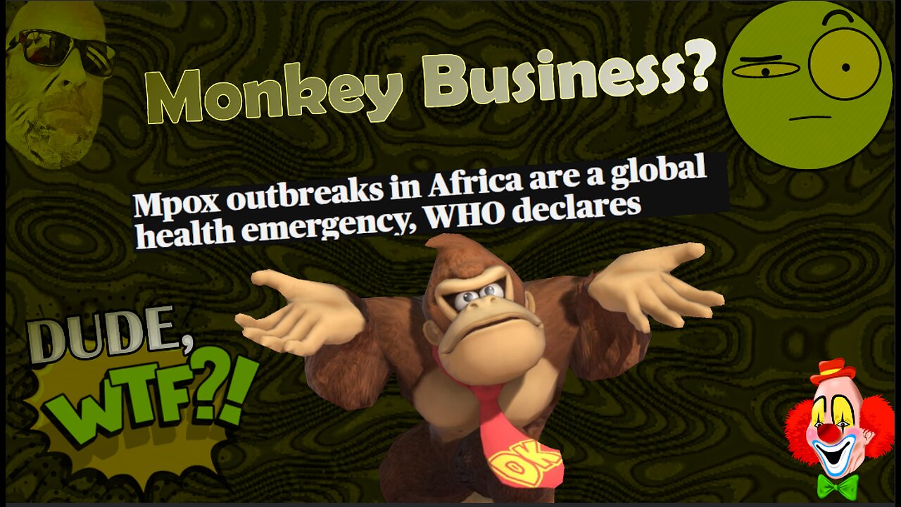 Mpox - Mbusiness! - Dude, WTF?!