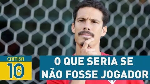 Surpreende? Hernanes revela o que seria se não fosse jogador!