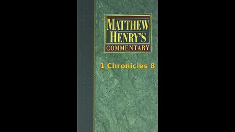 Matthew Henry's Commentary on the Whole Bible. Audio produced by Irv Risch. 1 Chronicles Chapter 8