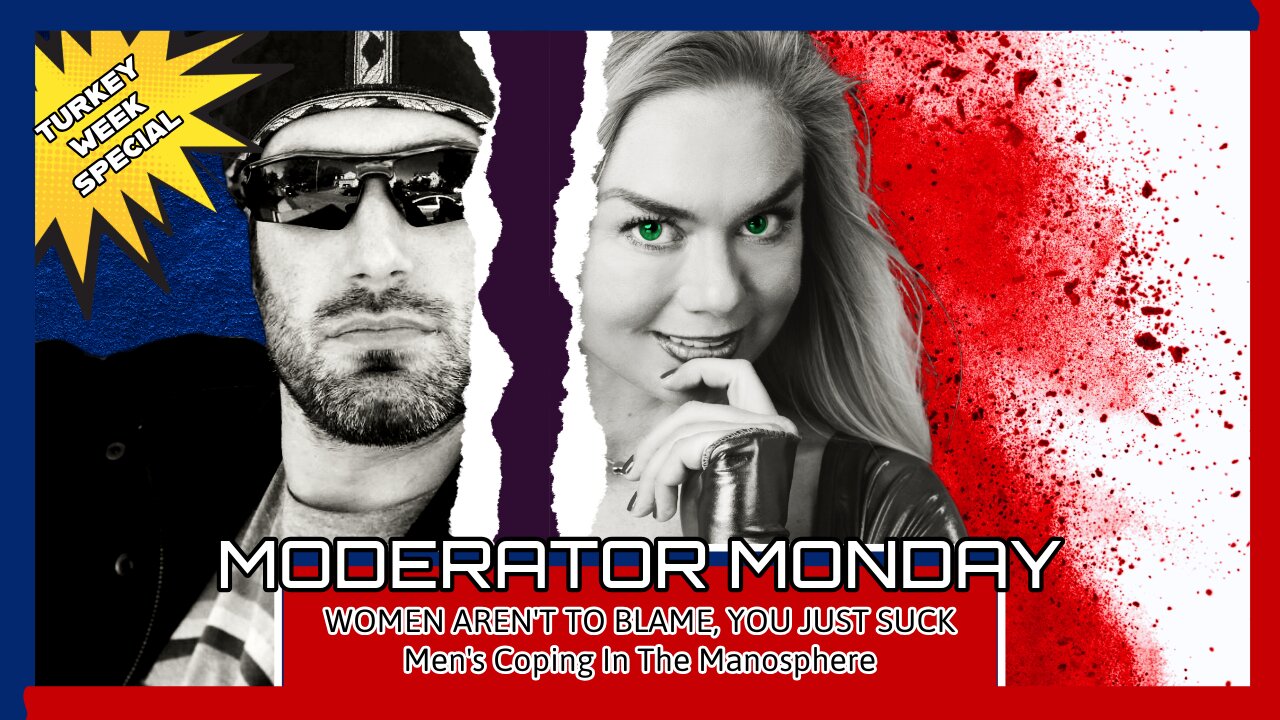 Mod Monday - OPEN PANEL - Women Aren't To Blame, You Just Suck: Men's Coping In The Manosphere