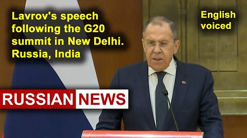 Lavrov's speech following the G20 summit in New Delhi | Russia, India, Ukraine