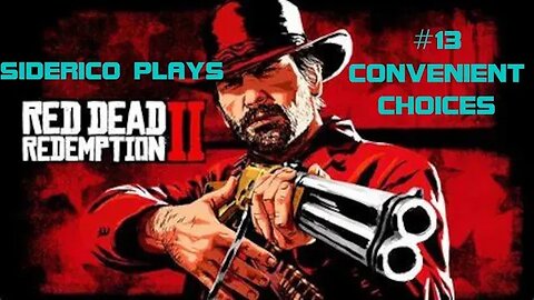 Red Dead Redemption 2 #13: Convenient Choices