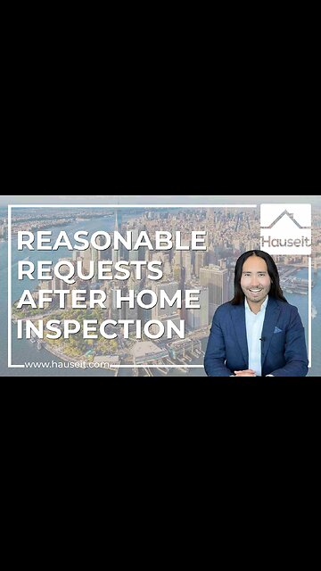Reasonable Requests After Home Inspection