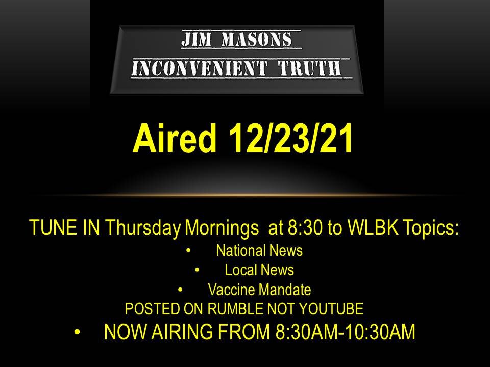 Jim Mason's Inconvenient Truth 12/23/21