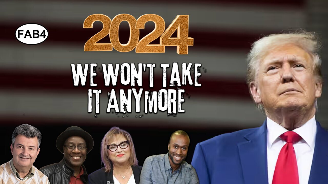 FAB FOUR! 2024 - WE WON'T TAKE IT ANYMORE!