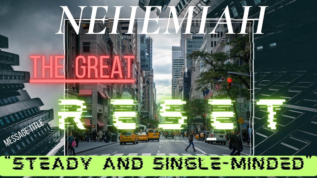 Live The Hub: Nehemiah- The Great Reset Lesson 3 "Steady and Single Minded"