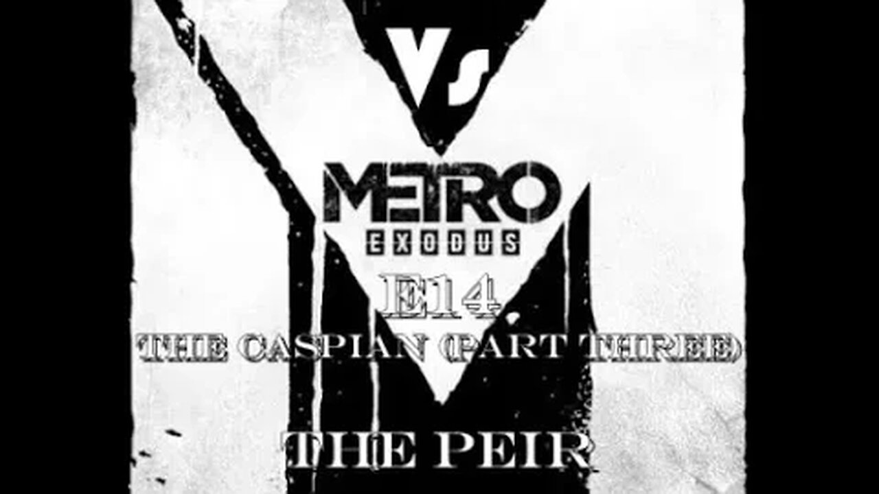 Metro Exodus [E14] The Caspian (Part Three) The Pier