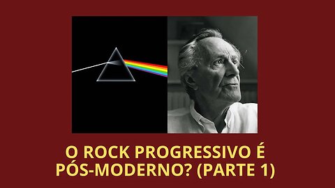 O ROCK PROGRESSIVO É PÓS-MODERNO? (PARTE 1)