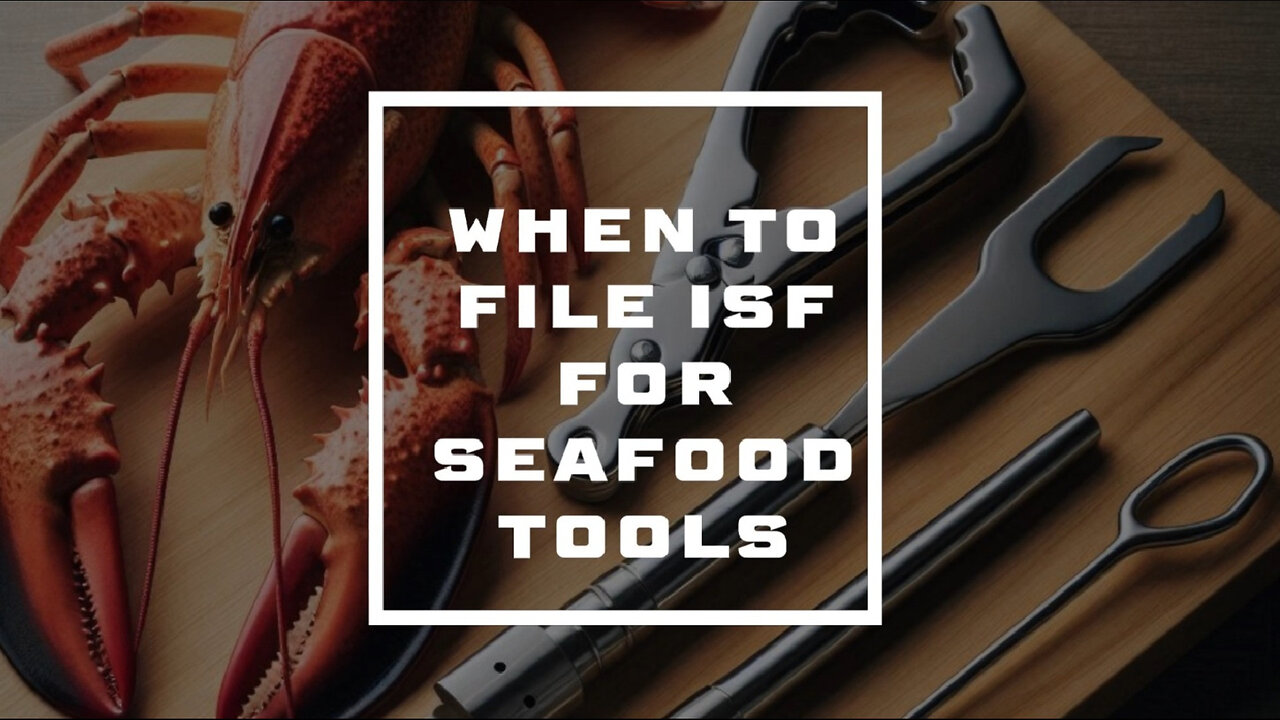 Mastering ISF for Seafood Tools: A Guide to Secure Importation