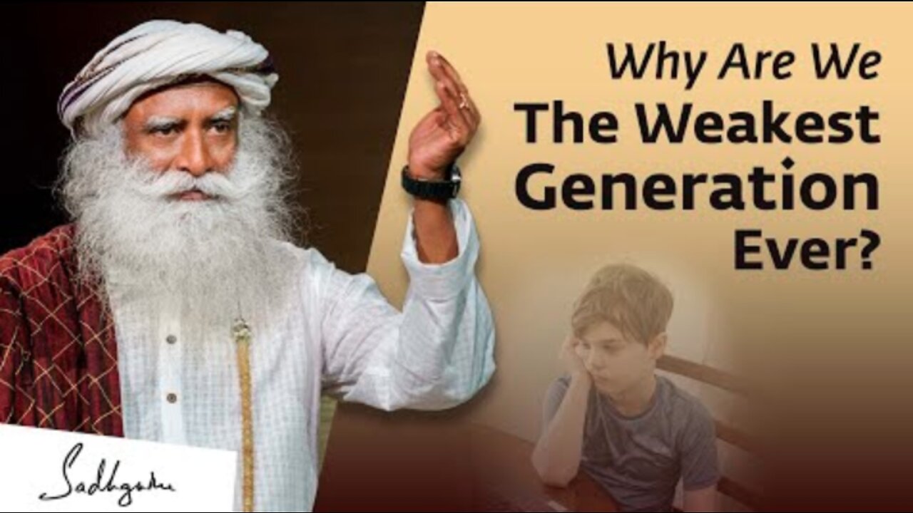 Why Are We The Weakest Generation Ever? | Sadhguru