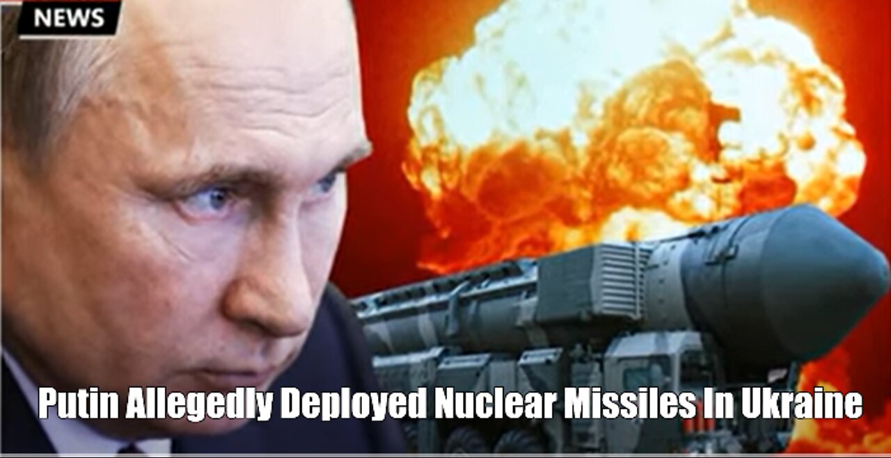 Putin Allegedly Deployed Nuclear Missiles In Ukraine
