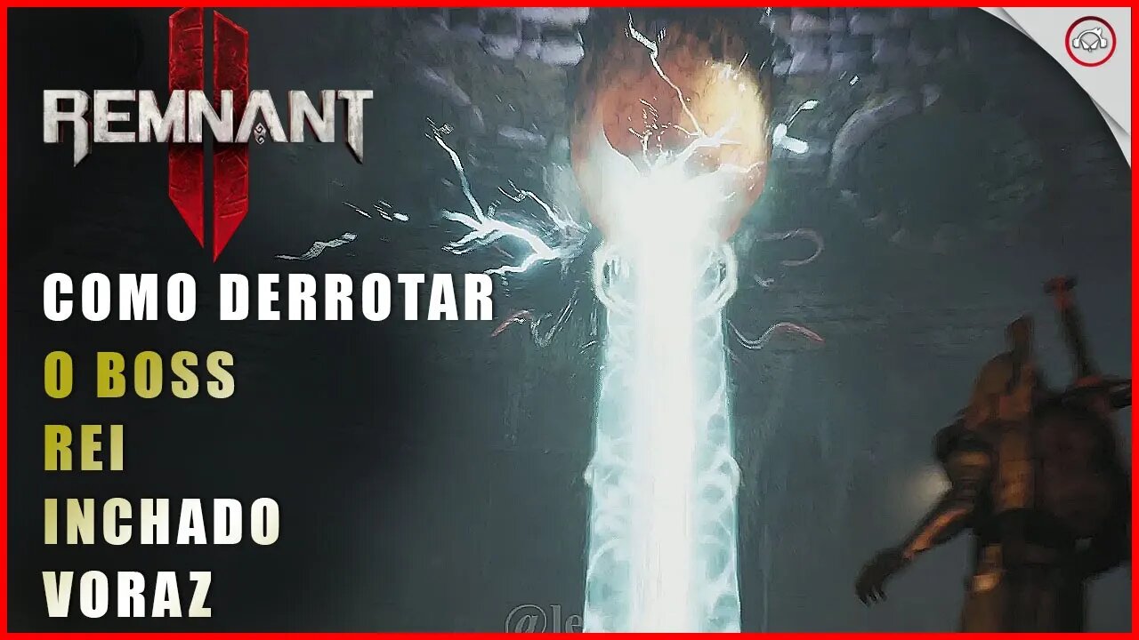 Remnant 2, Como derrotar o Boss Rei Inchado Voraz | Super-Dica