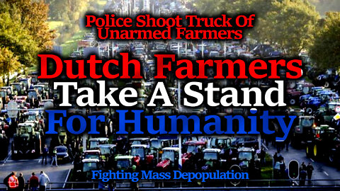 Dutch Farmers VS Depopulation Goon Squad; Freedom Fighters Taking Country Back, Cops Go BERSERK