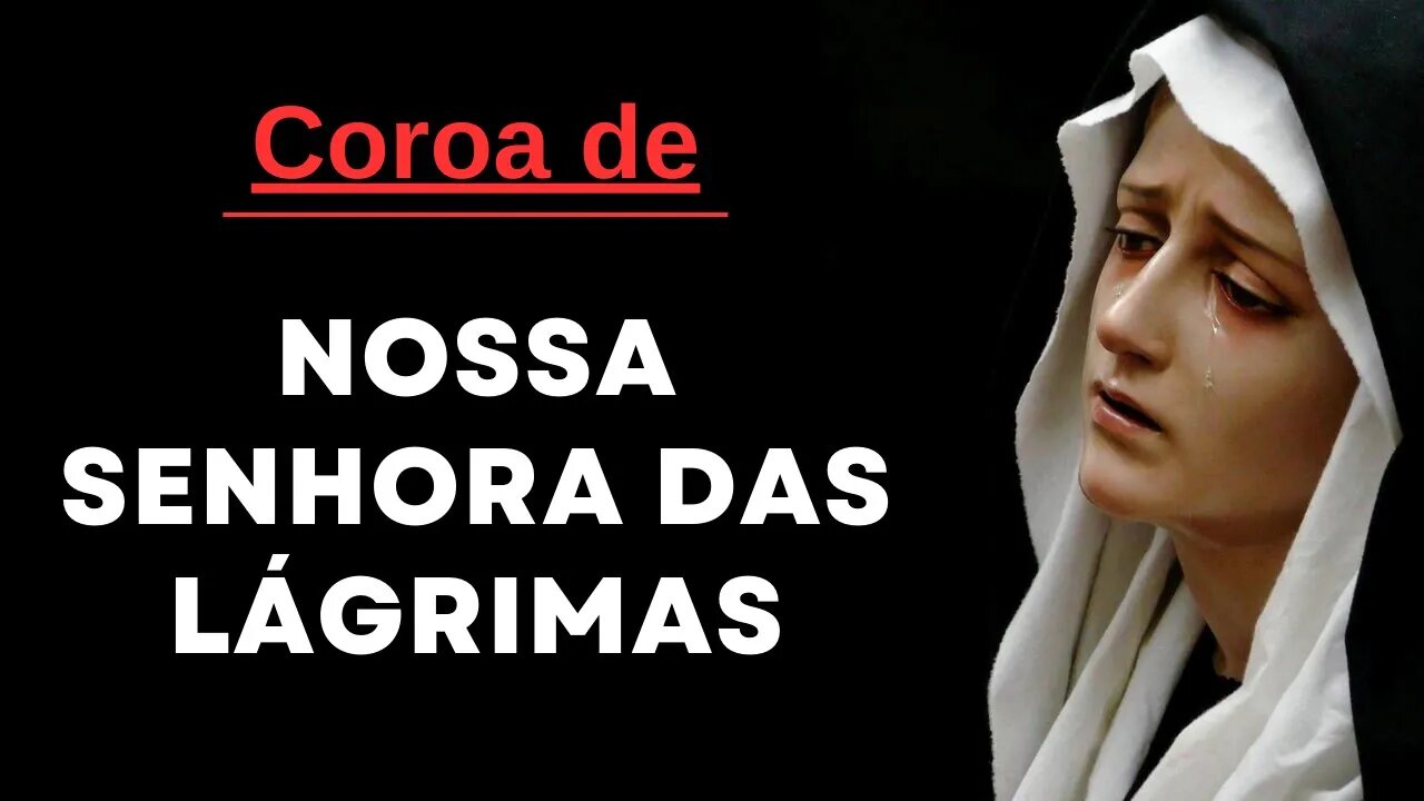 Coroa de Nossa Senhora das Lágrimas (10/07/2023)
