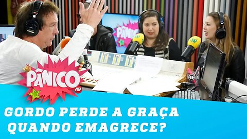 Gordo perde a graça quando emagrece ou não?