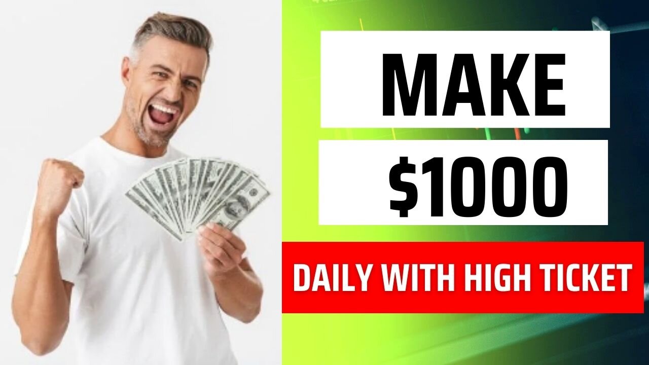 How to Make Money $1000 Daily With High Ticket Profit System