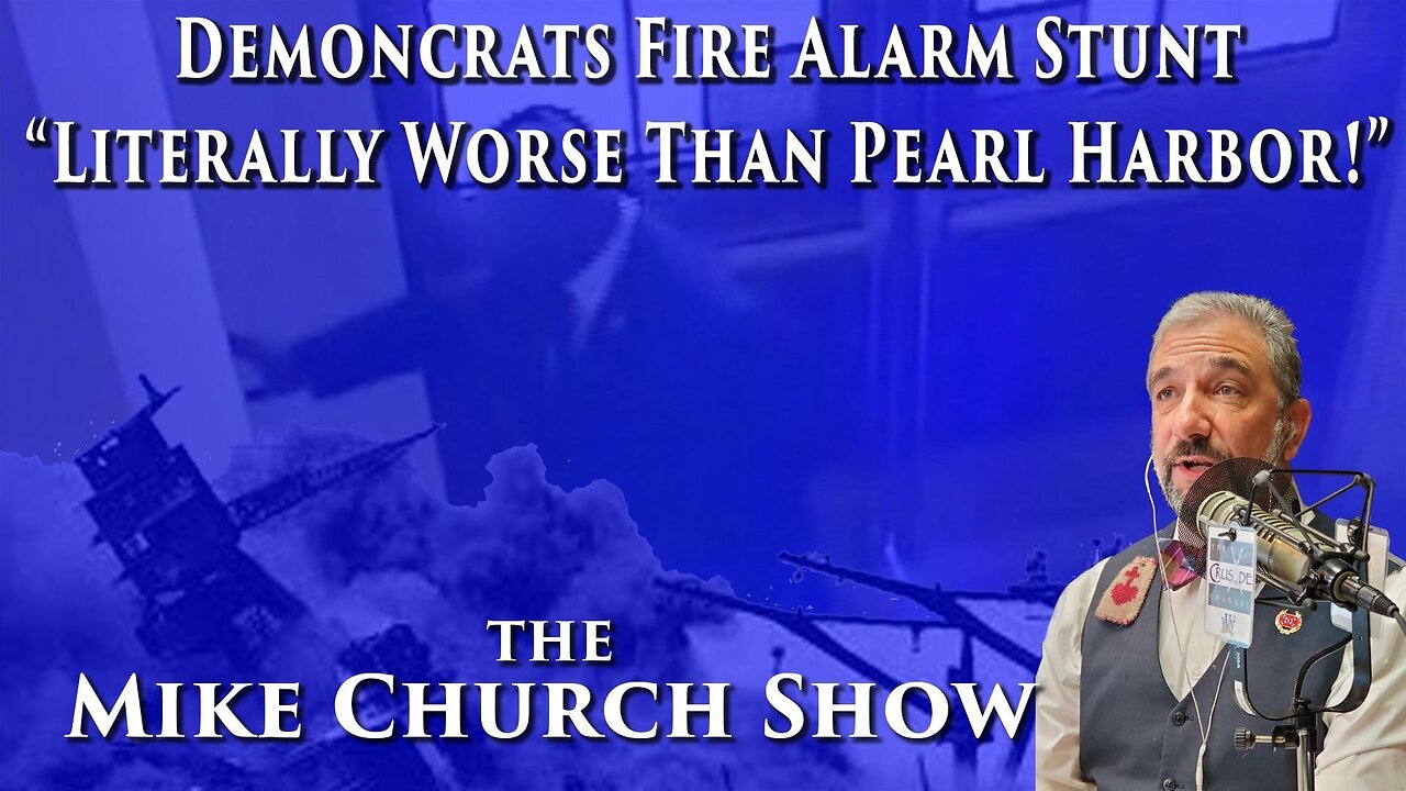 Democrats Fire Alarm Stunt "Literally Worse" Than Pearl Harbor!
