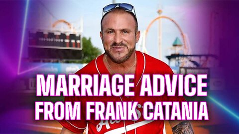 Marriage Advice From Frank Catania