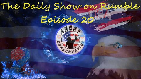 The Daily Show with the Angry Conservative - Episode 20