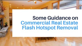 Some Guidance on Commercial Real Estate Flash Hotspot Removal