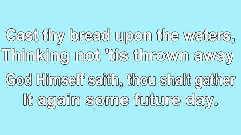 Cast Thy Bread upon the Waters Verse 1