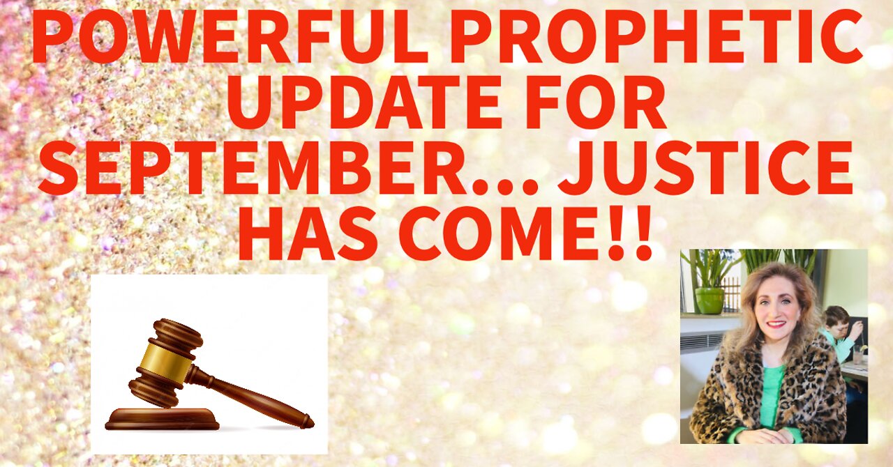 POWERFUL PROPHETIC UPDATE FOR SEPTEMBER: JUSTICE HAS COME!!