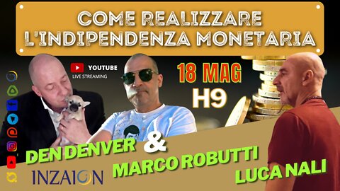 COME REALIZZARE L'INDIPENDENZA MONETARIA - Den Denver - Marco Robutti - Luca Nali