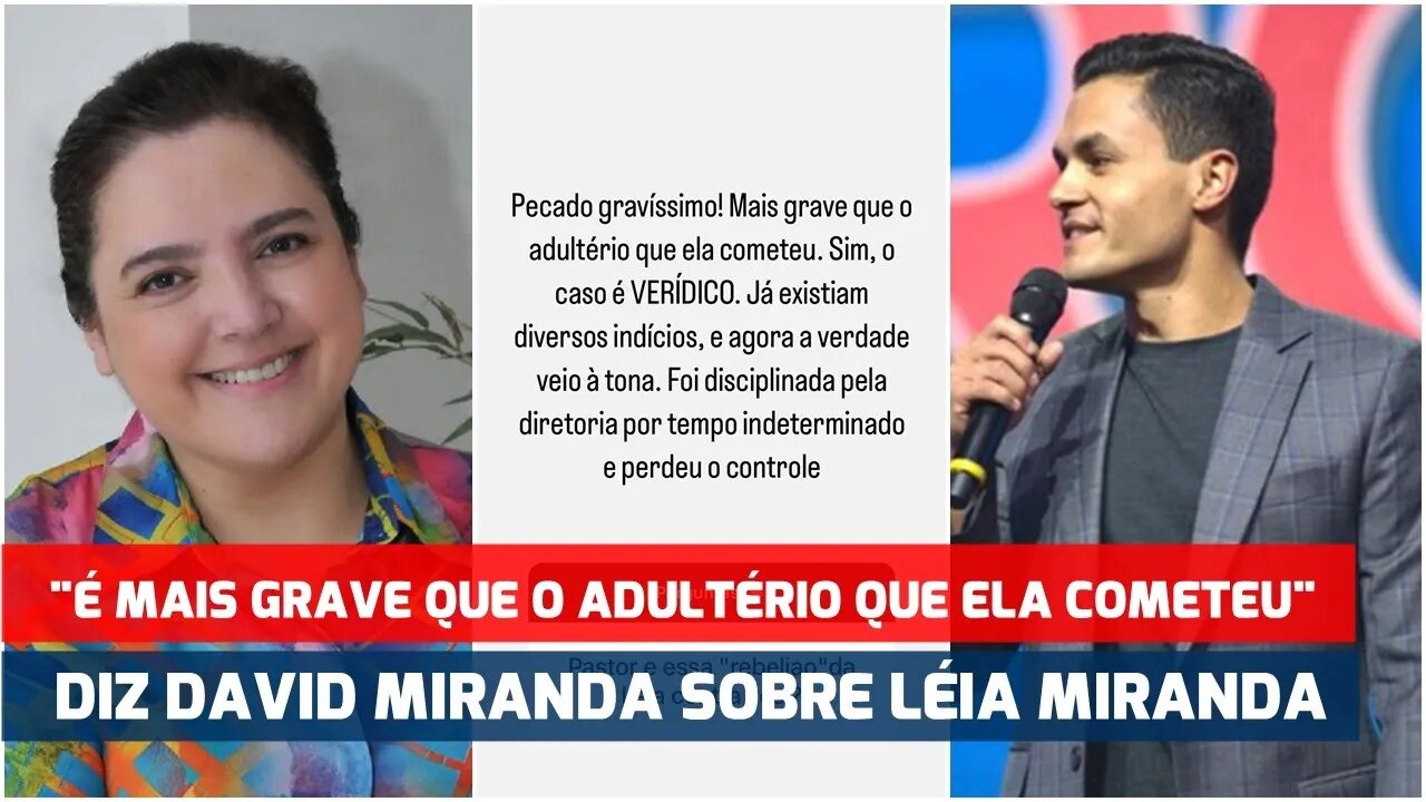 "É MAIS GRAVE QUE O ADULTÉRIO QUE ELA COMETEU" DIZ DAVID MIRANDA SOBRE LÉIA MIRANDA