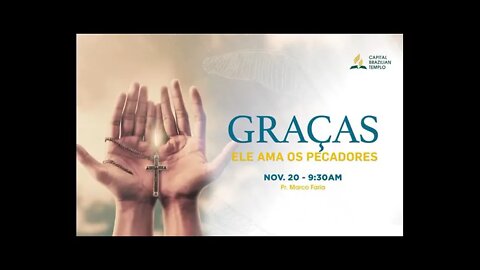 Graças! Ele Ama os Pecadores - Pr. Marco Faria