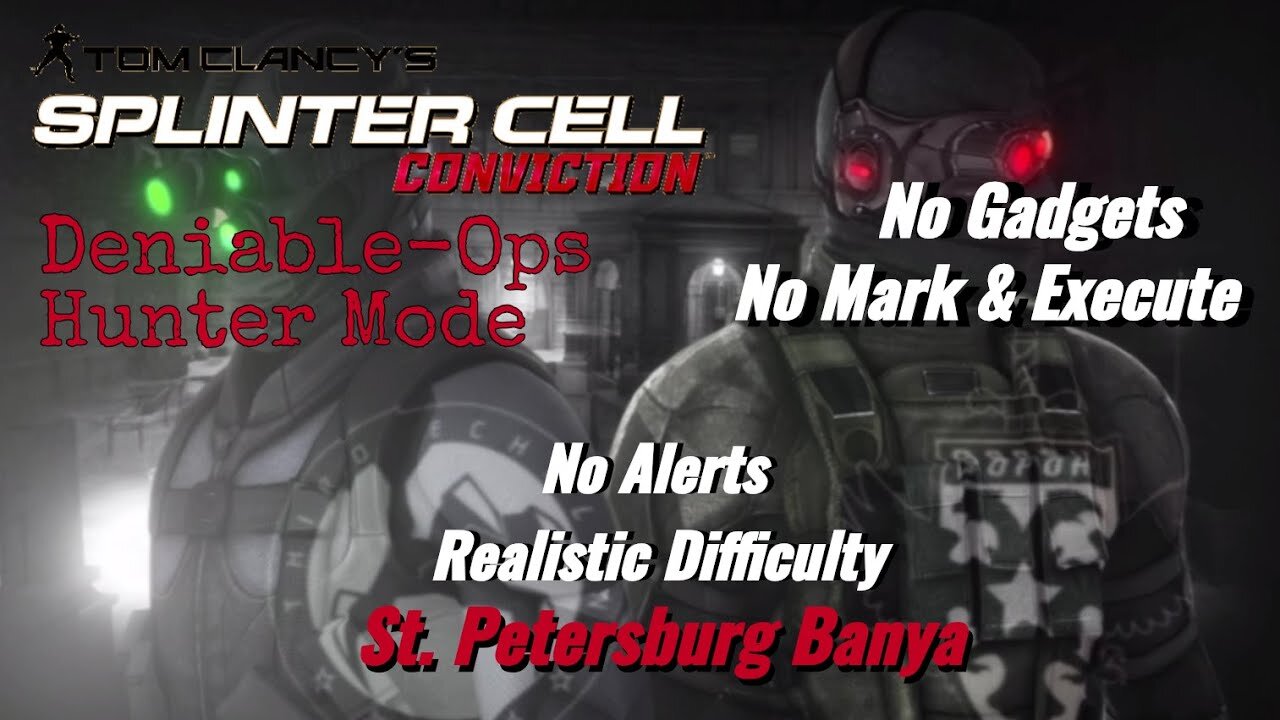 Splinter Cell Conviction: Deniable Ops St. Petersburg Banya -No Gadgets/M&E (Realistic Difficulty)